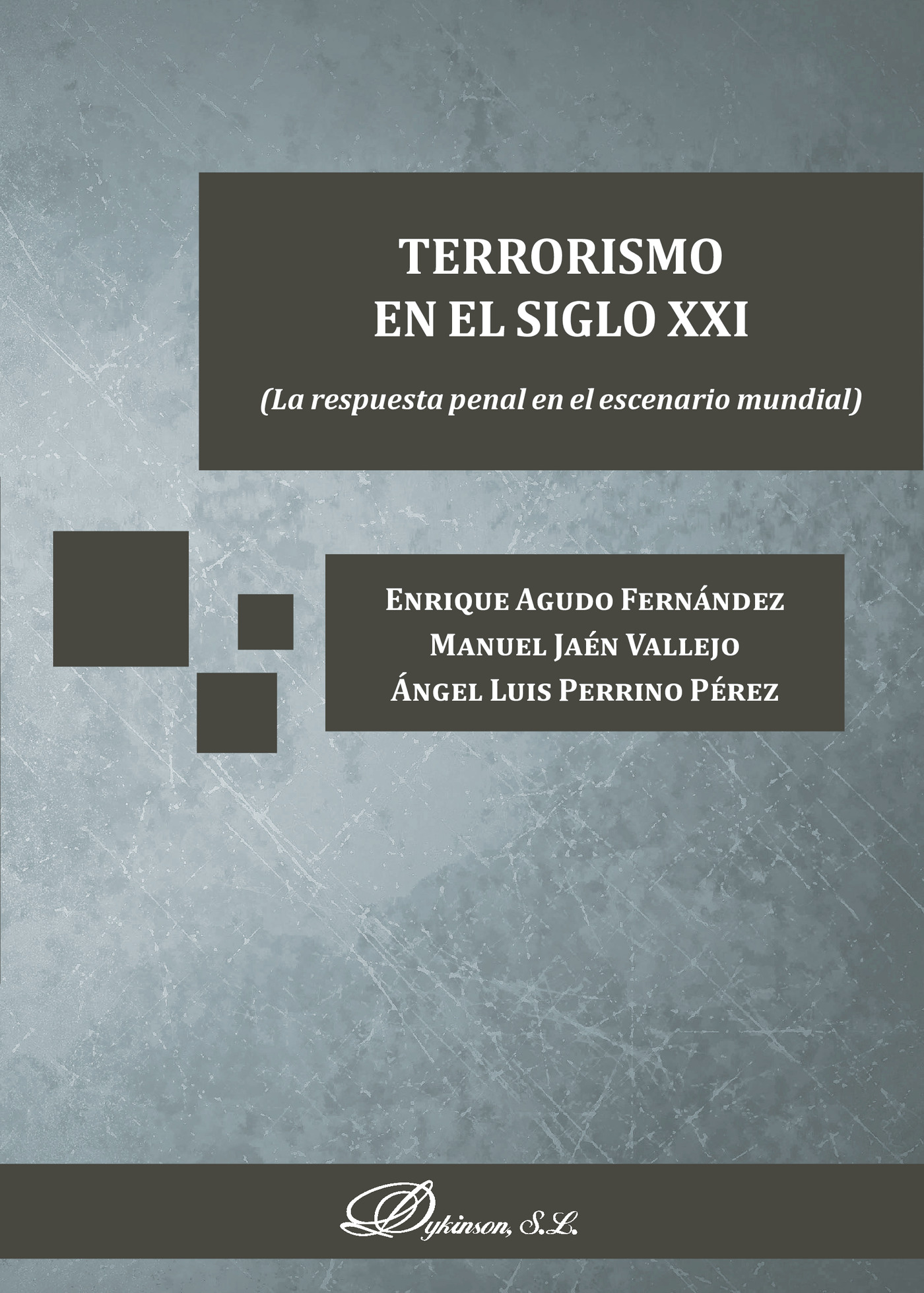TERRORISMO EN EL SIGLO XXI.LA RESPUESTA PENAL EN EL ESCENARIO MUNDIAL