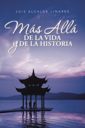 MÁS ALLÁ DE LA VIDA Y DE LA HISTORIA