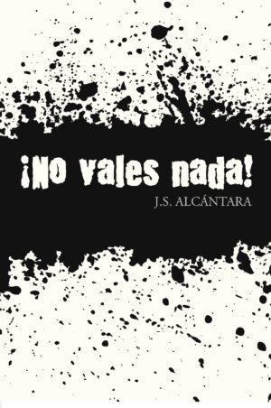 ¿NO VALES NADA!