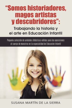 SOMOS HISTORIADORES, MAGOS ARTISTAS Y DESCUBRIDORES: TRABAJANDO LA HISTORIA Y EL ARTE EN E