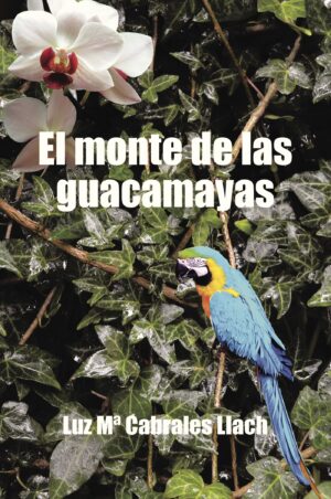 EL MONTE DE LAS GUACAMAYAS