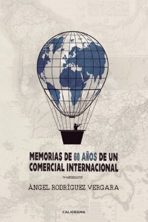 MEMORIAS DE 60 AÑOS DE UN COMERCIAL INTERNACIONAL