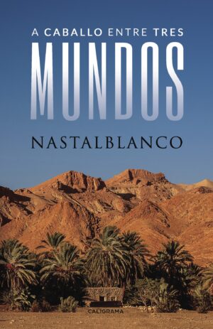 A CABALLO ENTRE TRES MUNDOS