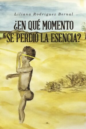 ¿EN QUÉ MOMENTO SE PERDIÓ LA ESENCIA?