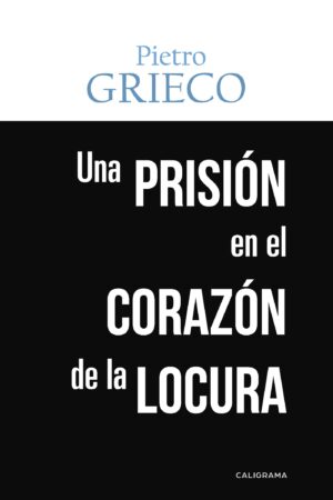 UNA PRISIÓN EN EL CORAZÓN DE LA LOCURA