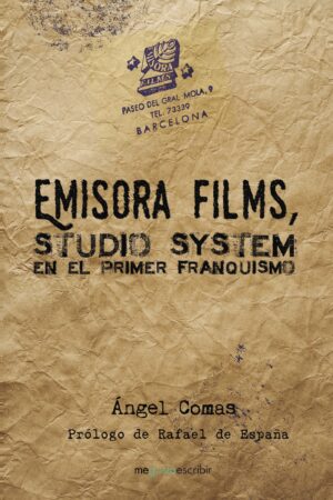 EMISORA FILMS, STUDIO SYSTEM EN EL PRIMER FRANQUISMO