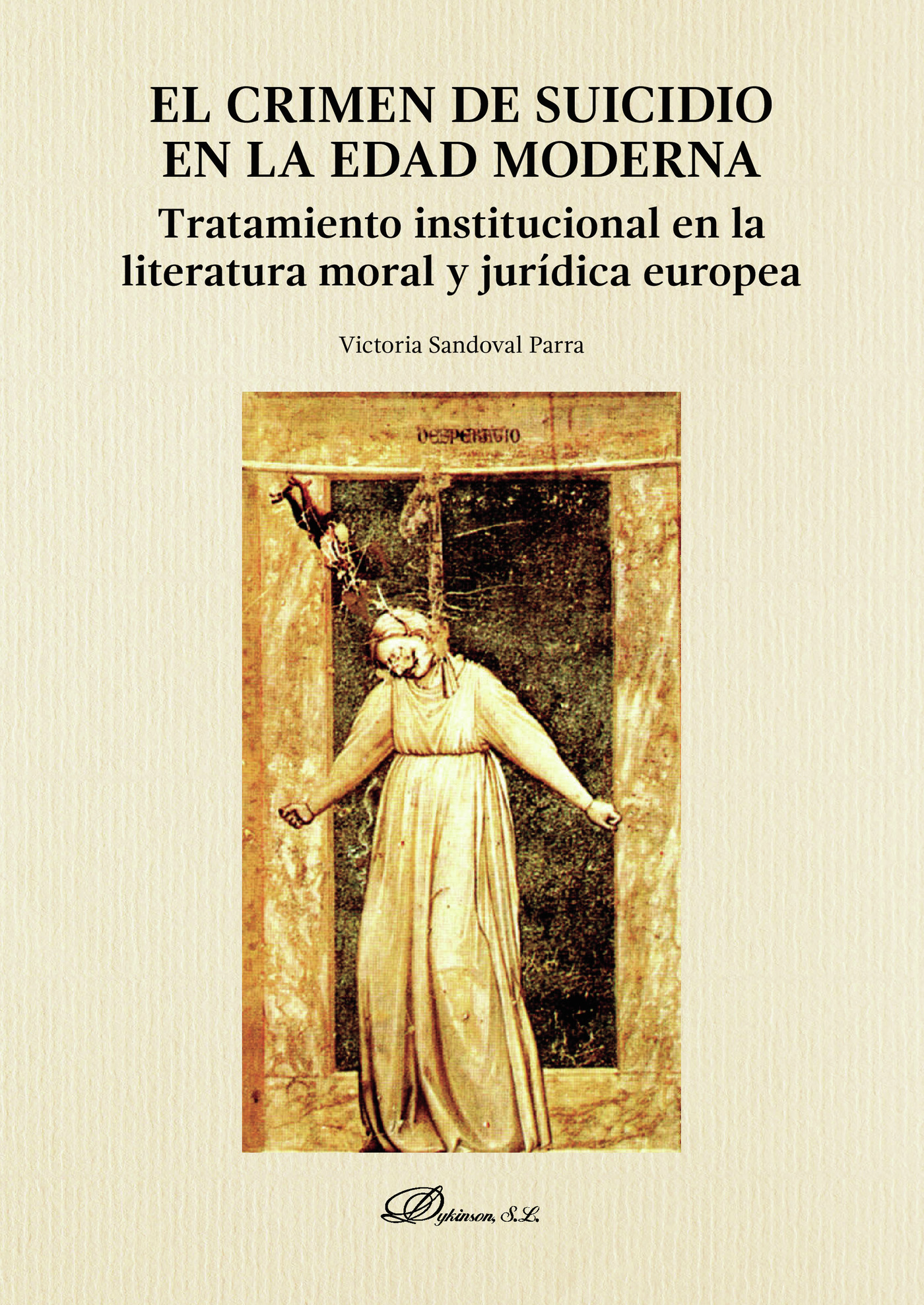 EL CRIMEN DE SUICIDIO EN LA EDAD MODERNA.TRATAMIENTO INSTITUCIONAL EN LA LITERATURA MORAL
