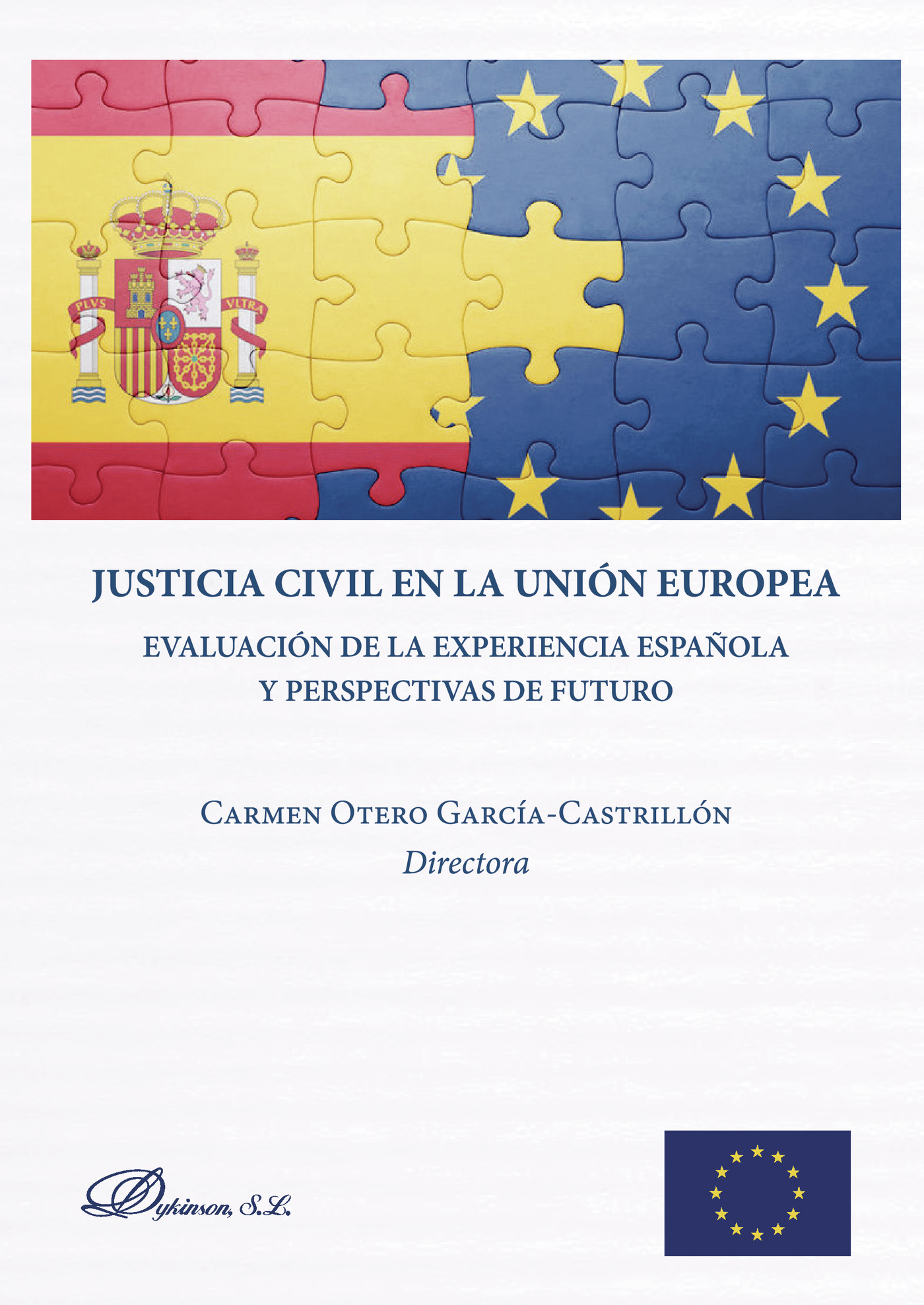 JUSTICIA CIVIL EN LA UNIÓN EUROPEA.EVALUACIÓN DE LA EXPERIENCIA ESPAÑOLA Y PERSPECTIVAS
