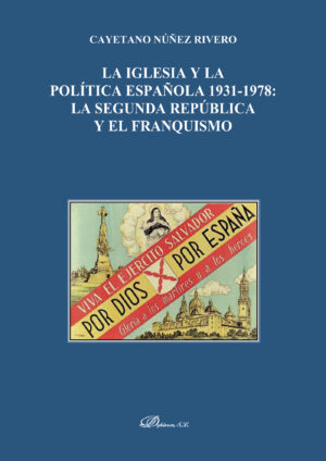 LA IGLESIA Y LA POLÍTICA ESPAÑOLA 1931-1978.LA SEGUNDA REPÚBLICA Y EL FRANQUISMO