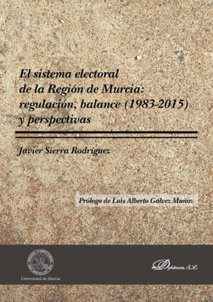 EL SISTEMA ELECTORAL DE LA REGIÓN DE MURCIA: REGULACIÓN, BALANCE (1983-2015) Y PERSPECTI