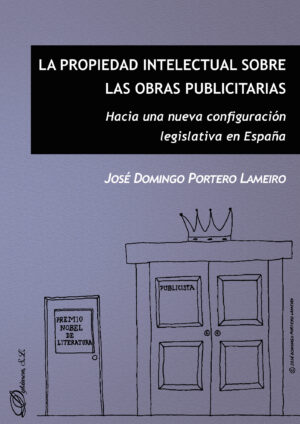 LA PROPIEDAD INTELECTUAL SOBRE LAS OBRAS PUBLICITARIAS.HACIA UNA NUEVA CONFIGURACIÓN LEGI