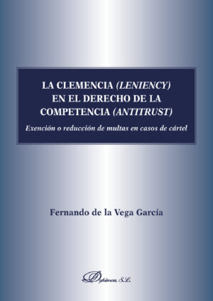 LA CLEMENCIA (LENIENCY) EN EL DERECHO DE LA COMPETENCIA (ANTITRUST).EXENCIÓN O REDUCCIÓN