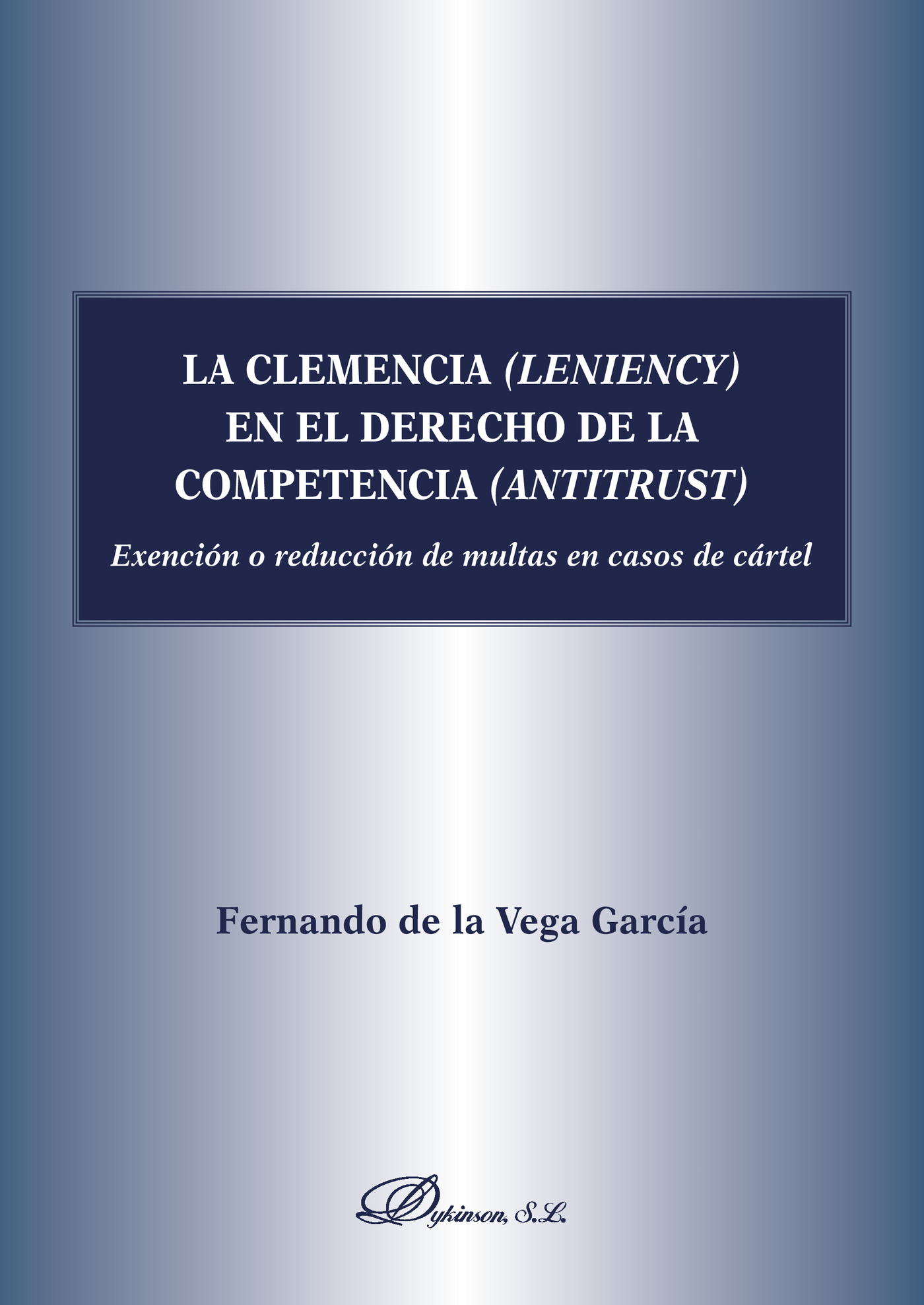 LA CLEMENCIA (LENIENCY) EN EL DERECHO DE LA COMPETENCIA (ANTITRUST).EXENCIÓN O REDUCCIÓN