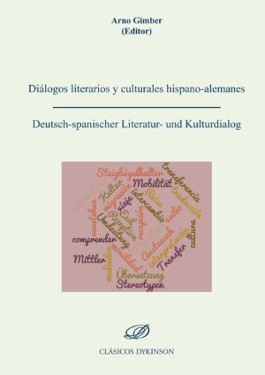 DIÁLOGOS LITERARIOS Y CULTURALES HISPANO-ALEMANES = DEUTSCH-SPANISCHER LITERATUR-UND KULT