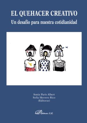 EL QUEHACER CREATIVO. UN DESAFÍO PARA NUESTRA COTIDIANIDAD.