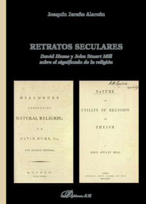 RETRATOS SECULARES.DAVID HUME Y JOHN STUART MILL SOBRE EL SIGNIFICADO DE LA RELIGIÓN