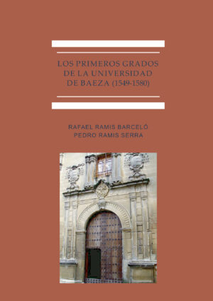 LOS PRIMEROS GRADOS DE LA UNIVERSIDAD DE BAEZA (1549-1580).