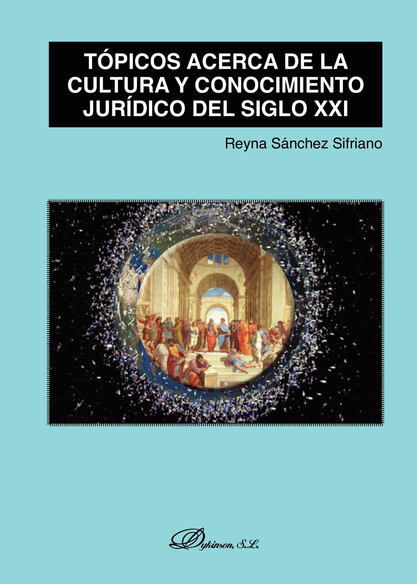 TÓPICOS ACERCA DE LA CULTURA Y CONOCIMIENTO JURÍDICO DEL SIGLO XXI.