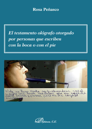 EL TESTAMENTO OLÓGRAFO OTORGADO POR PERSONAS QUE ESCRIBEN CON LA BOCA O CON EL PIE.