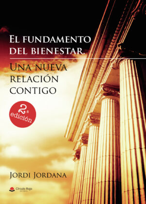EL FUNDAMENTO DEL BIENESTAR. UNA NUEVA RELACIÓN CONTIGO