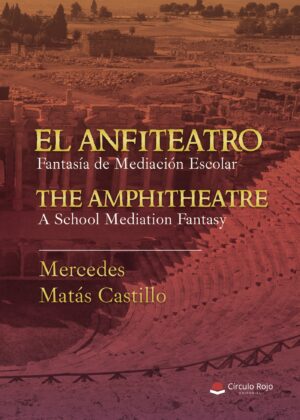 EL ANFITEATRO. FANTASÍA DE MEDIACIÓN ESCOLAR. THE AMPHITHEATRE. A SCHOOL MEDIATION FANTA