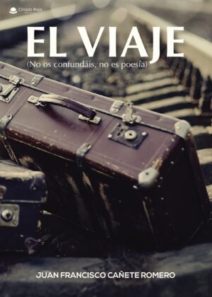 EL VIAJE (NO OS CONFUNDÁIS, NO ES POESÍA)