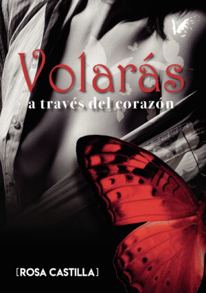 VOLARÁS A TRAVÉS DEL CORAZÓN