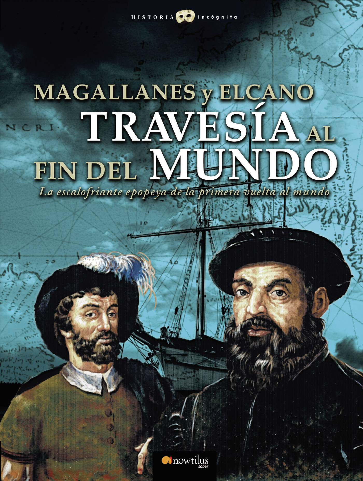 MAGALLANES Y ELCANO: TRAVESIA AL FIN DEL MUNDO