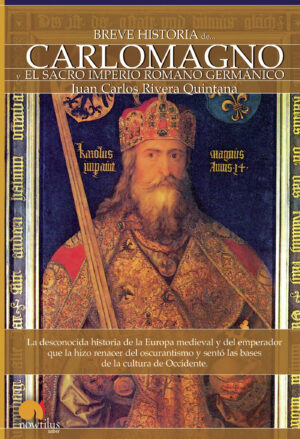 BREVE HISTORIA DE CARLOMAGNO Y EL SACRO IMPERIO ROMANO GERMÁNICO