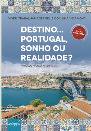 DESTINO... PORTUGAL, SONHO OU REALIDADE?