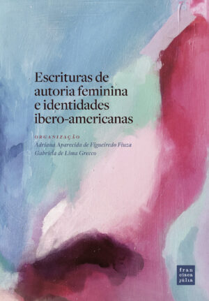 ESCRITURAS DE AUTORIA FEMININA E IDENTIDADES IBERO-AMERICANAS