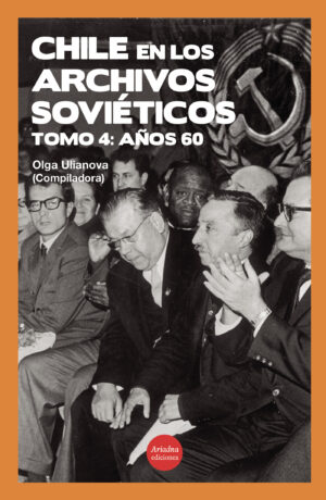 CHILE EN LOS ARCHIVOS SOVIÉTICOS: AÑOS 60, TOMO 4