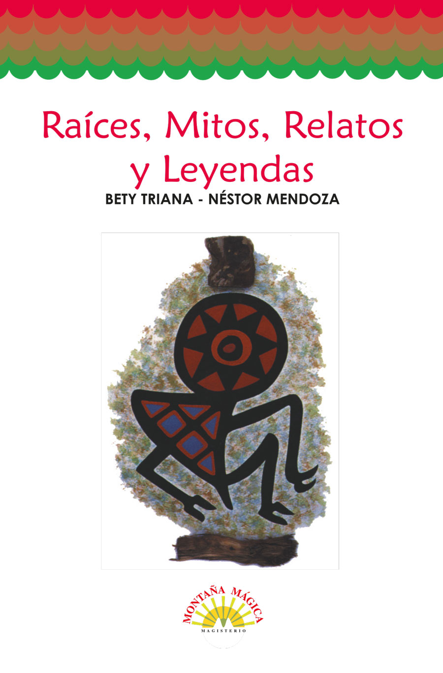 RAÍCES, MITOS, RELATOS Y LEYENDAS