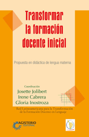 TRANSFORMAR LA FORMACIÓN DOCENTE INICIAL