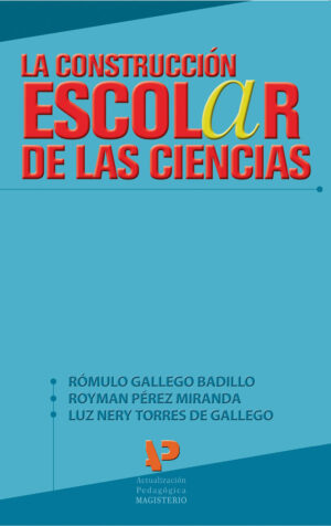 LA CONSTRUCCIÓN ESCOLAR DE LAS CIENCIAS