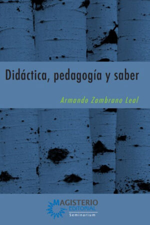 DIDÁCTICA, PEDAGOGÍA Y SABER