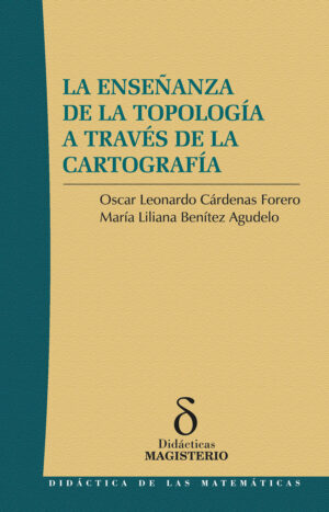 LA ENSEÑANZA DE LA TOPOLOGÍA A TRAVÉS DE LA CARTOGRAFÍA
