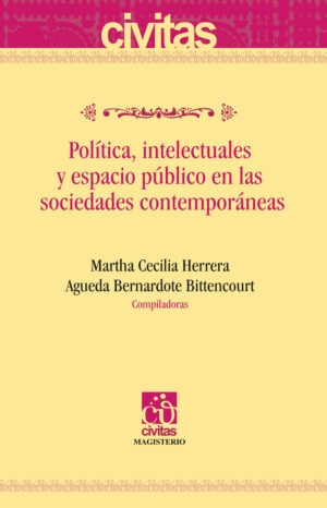 POLÍTICA, INTELECTUALES Y ESPACIO PÚBLICO EN LAS SOCIEDADES CONTEMPORÁNEAS