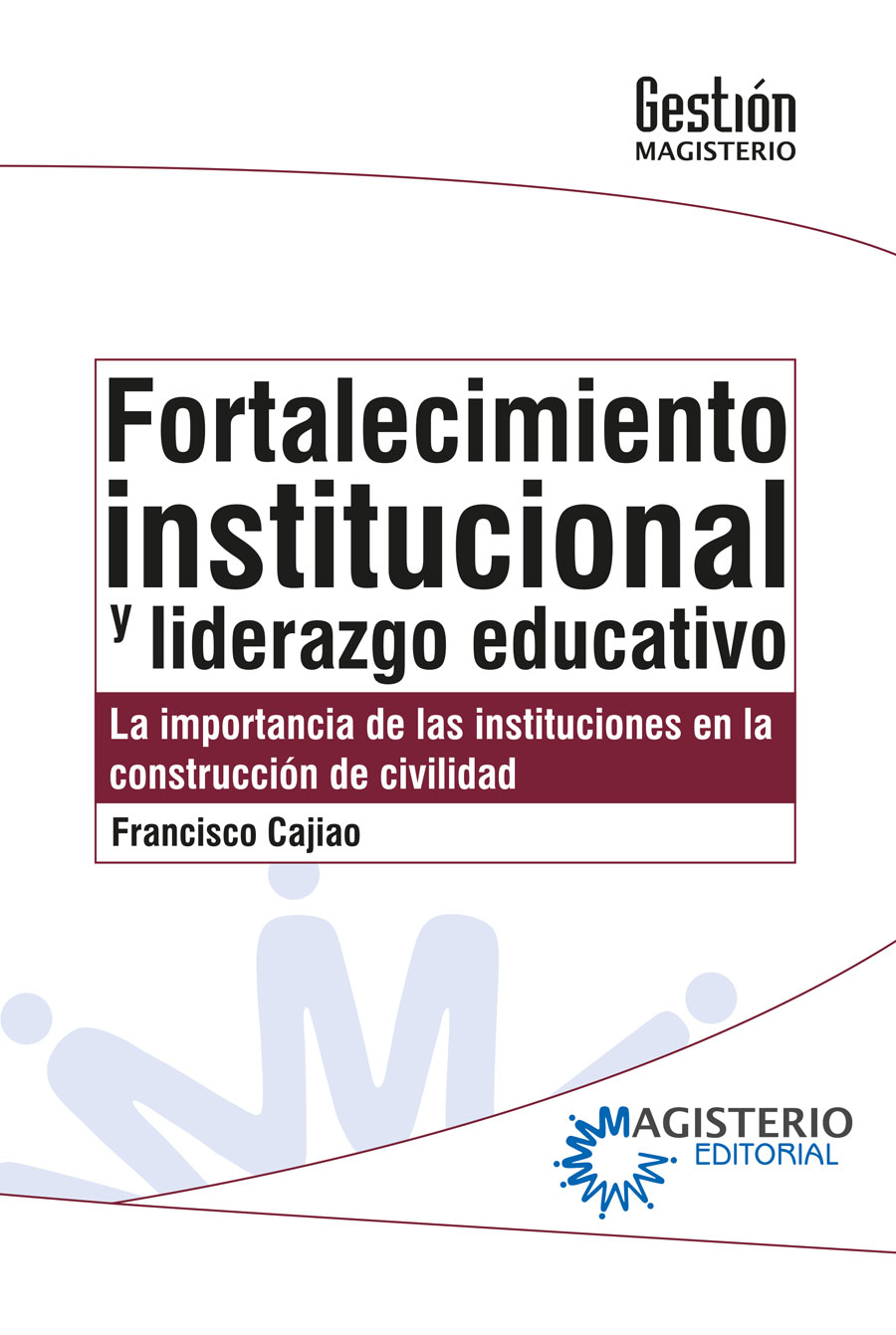 FORTALECIMIENTO INSTITUCIONAL Y LIDERAZGO EDUCATIVO