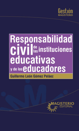 RESPONSABILIDAD CIVIL DE LAS INSTITUCIONES EDUCATIVAS Y DE LOS EDUCADORES