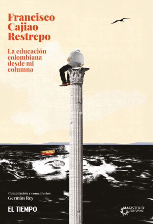 LA EDUCACIÓN COLOMBIANA DESDE MI COLUMNA