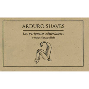 LOS PERIQUETES EDITORIALES Y OTROS TIPOGRAFFITIS