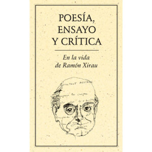 POESÍA, ENSAYO Y CRÍTICA. EN LA VIDA DE RAMÓN XIRAU
