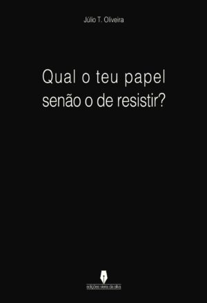 QUAL O TEU PAPEL SEN√ÕÉO O DE RESISTIR