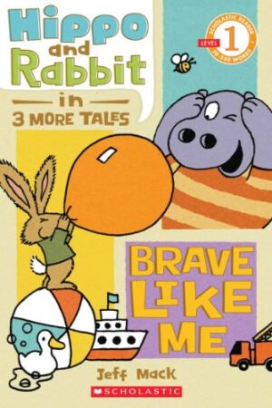 SCHOL RDR LVL 1: HIPPO & RABBIT IN BRAVE LIKE M