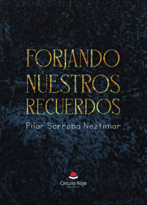 FORJANDO NUESTROS RECUERDOS