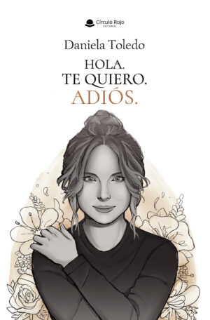 HOLA. TE QUIERO. ADIÓS