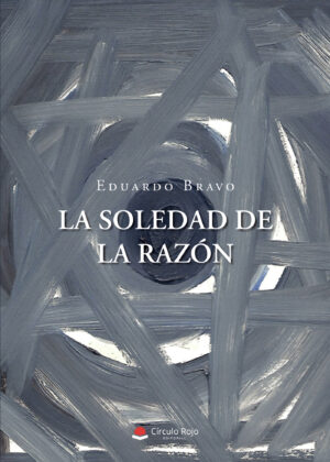 LA SOLEDAD DE LA RAZÓN