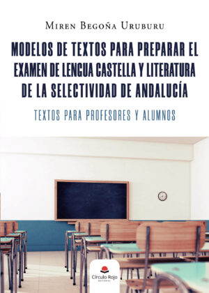 MODELOS DE TEXTOS PARA PREPARAR EL EXAMEN DE LENGUA CASTELLANA Y LITERATURA DE LA SELECTIV
