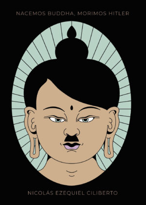 NACEMOS BUDDHA, MORIMOS HITLER